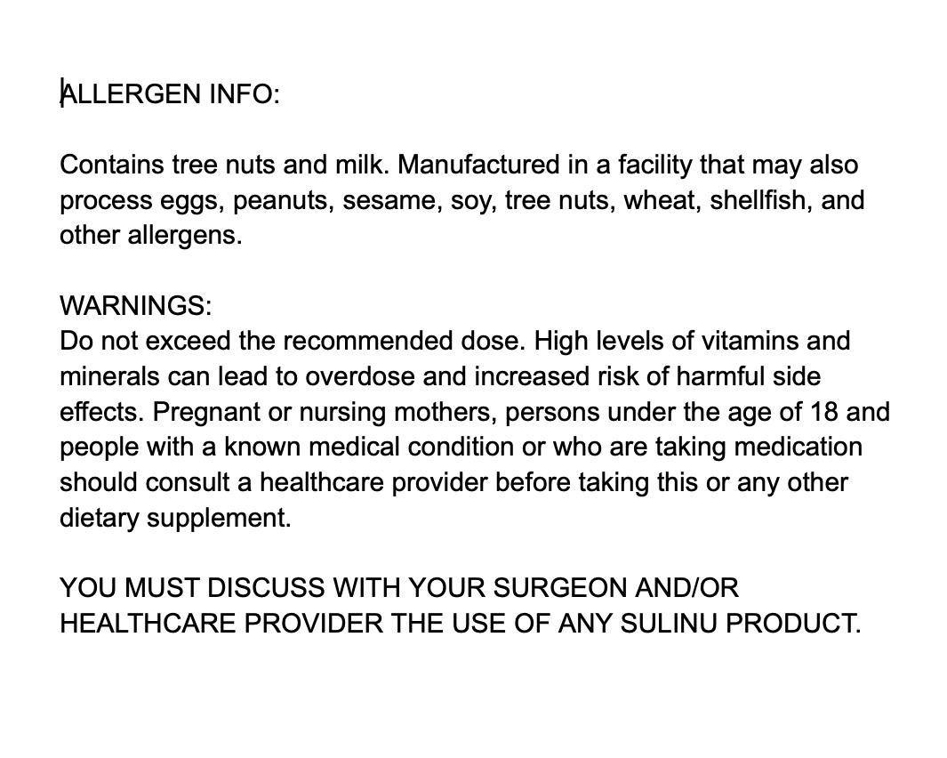 Allergen and warning info for Before + After Vitals - NutriSurgical Vitamin Powder: Contains tree nuts and milk; made in a facility with multiple allergens. Consult your healthcare provider on dosage/safety if used pre/post surgery or for wound healing.